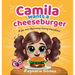 Camila Wants a Cheeseburger! A fun and silly money-saving adventure! (English Edition): A playful and heartwarming story that teaches young readers ab