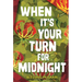When It's Your Turn for Midnight