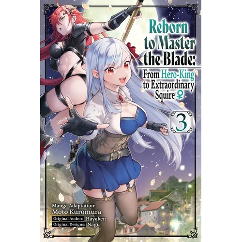 Reborn to Master the Blade: From Hero-King to Extraordinary Squire, Vol. 3 (Manga)