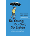 So Young, So Sad, So Listen