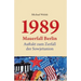 1989 Mauerfall Berlin: Auftakt zum Zerfall der Sowjetunion