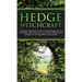 Hedge Witchcraft: A Beginner Hedge Witch's Guide to Practicing Hedgecraft, with Herbal Magic, Hedge Riding and Trance Methods, Magical R