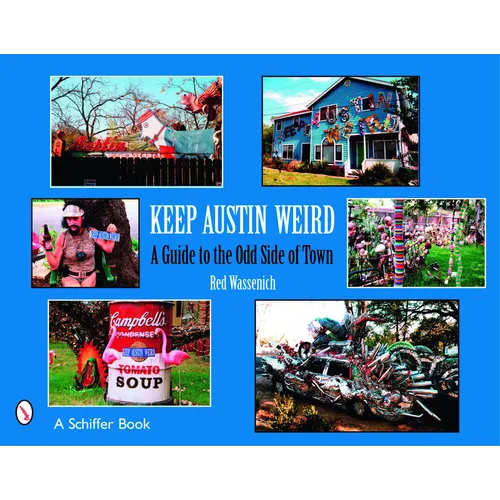Keep Austin Weird: A Guide to the Odd Side of Town
