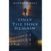 Only The Holy Remain