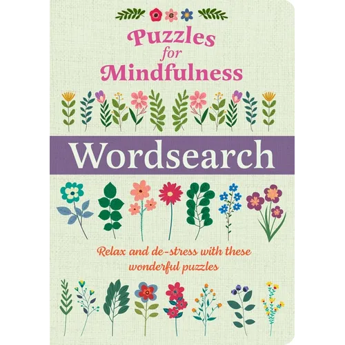 Puzzles for Mindfulness Wordsearch: Relax and De-Stress with These Wonderful Puzzles