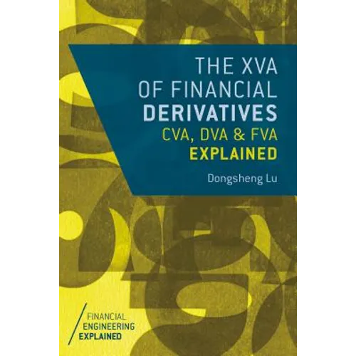The XVA of Financial Derivatives: CVA, DVA and FVA Explained