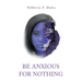 Be Anxious For Nothing