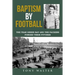 Baptism By Football: The Year Green Bay and the Packers Forged Their Futures