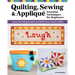 Quilting, Sewing & Applique: Essential Techniques for Beginners: Learn the Fundamentals and Build Your Creative Skills