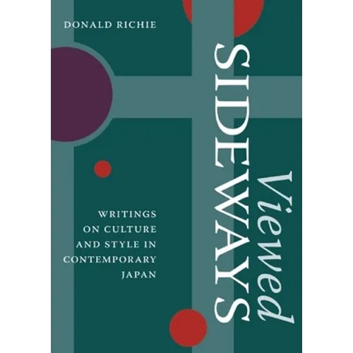 Viewed Sideways: Writings on Culture and Style in Contemporary Japan