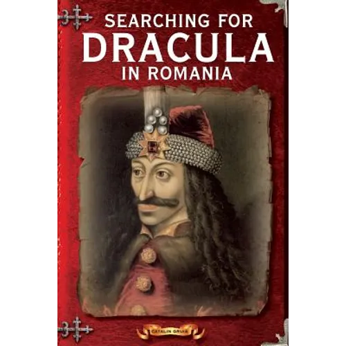 Searching For Dracula In Romania: What About Dracula? Romania's Schizophrenic Dilemma
