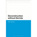 Deconstruction Without Derrida