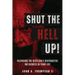 Shut The Hell Up!: Silencing the Devilishly Destructive Influences in Your Life
