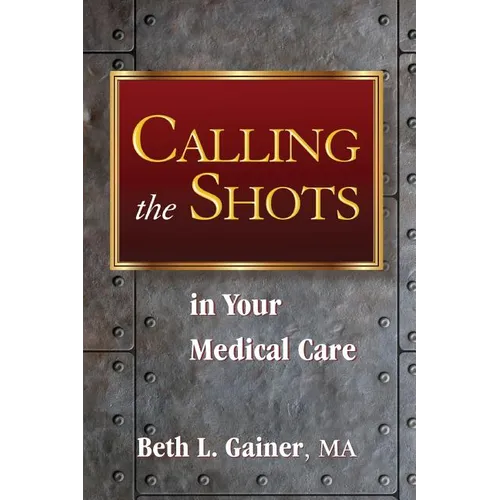 Calling the Shots in Your Medical Care