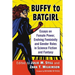 Buffy to Batgirl: Essays on Female Power, Evolving Femininity and Gender Roles in Science Fiction and Fantasy