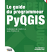 Le guide du programmeur PyQGIS: Extension de QGIS 3.x avec Python 3