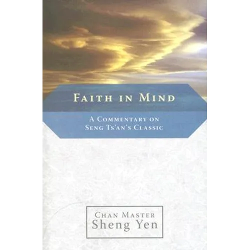Faith in Mind: A Commentary on Seng Ts'an's Classic