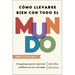 Cómo Llevarse Bien Con Todo El Mundo, Spanish-Language Edition of How to Get Along with Anyone: Una Guía Para Prever Y Prevenir Conflictos En Casa Y E