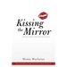 Kissing the Mirror: Raising Humanity in the Twenty-First Century.