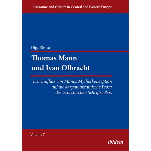 Thomas Mann Und Ivan Olbracht [German-Language Edition]: Der Einfluss Von Manns Mythoskonzeption Auf Die Karpatoukrainische Prosa Des Tschechischen Sc
