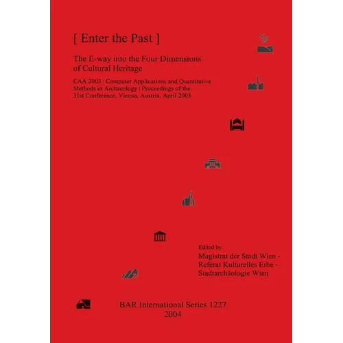 [ Enter the Past ]: The E-way into the Four Dimensions of Cultural Heritage