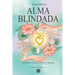 Alma Blindada - Autodefensa Psíquica y Sanación Kármica