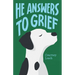 He Answers to Grief