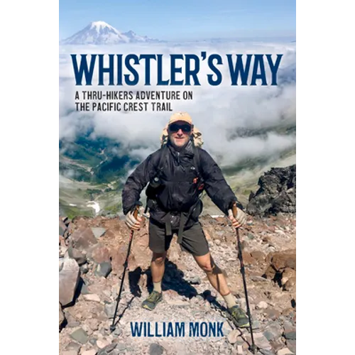 Whistler's Way: A Thru-Hikers Adventure on the Pacific Crest Trail
