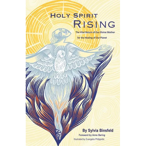 Holy Spirit Rising: The Vital Return of Our Divine Mother for the Healing of Our Planet
