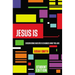 Jesus Is: Discovering Who He Is Changes Who You Are