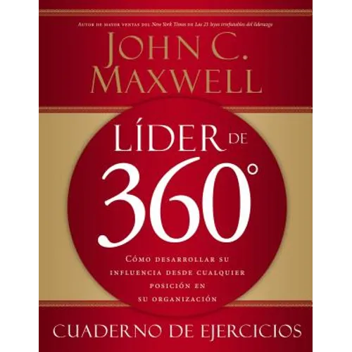 Líder de 360° cuaderno de ejercicios: Cómo desarrollar su influencia desde cualquier posición en su organización