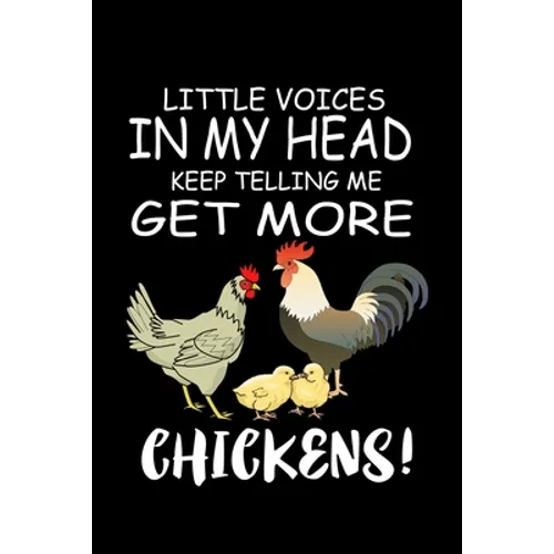 Little Voices In My Head Keep Telling Me Get More Chickens: Funny Animal Collection