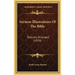 Sermon Illustrations Of The Bible: Topically Arranged (1920)