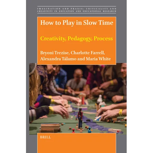 How to Play in Slow Time: Creativity, Pedagogy, Process
