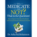 To Medicate or Not? That Is the Question!: How to Improve Your Blood Test Results with the Least Amount of Medication Possible