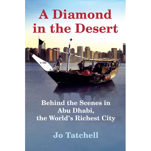 A Diamond in the Desert: Behind the Scenes in Abu Dhabi, the World's Richest City