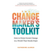 The Changemaker's Toolkit: How to Power Social Change in a World That Needs Hope