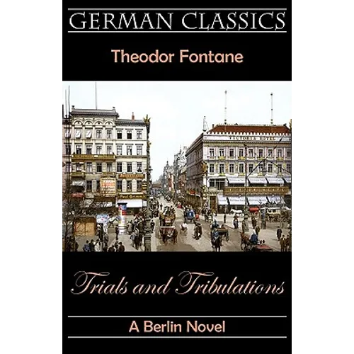 Trials and Tribulations. A Berlin Novel (Irrungen, Wirrungen)