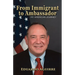 From Immigrant to Ambassador: My American Journey