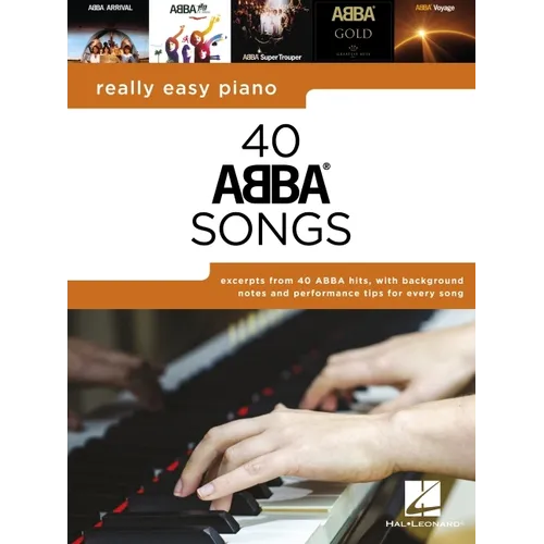 Really Easy Piano: 40 Abba Songs - Includes Background Notes and Performance Tips for Every Song!