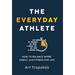 The Everyday Athlete: How to Balance Work, Family, and Fitness for Life