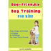 Dog-Friendly, Dog Training For Kids: Fun and Easy Activities to Engage and Challenge for Your Furry Friend