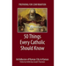 Preparing for Confirmation: 50 Things Every Catholic Should Know