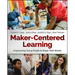 Maker-Centered Learning: Empowering Young People to Shape Their Worlds