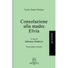 Consolazione alla madre Elvia