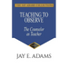 Teaching to Observe: The Counselor as Teacher