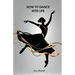 How to Dance With Life