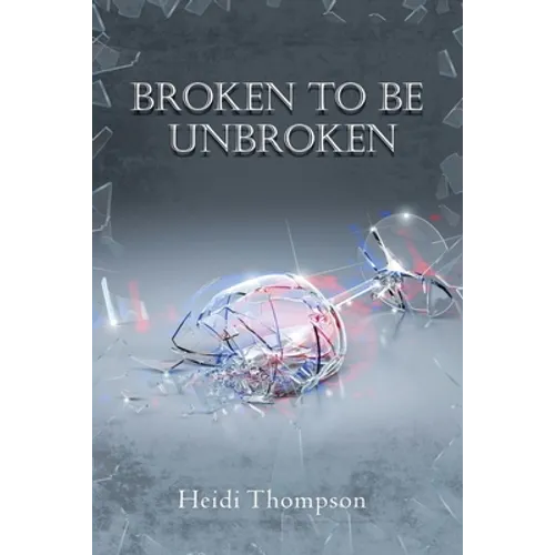 Broken to Be Unbroken