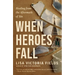When Heroes Fall: Healing from the Aftermath of Sin