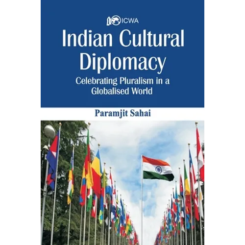 Indian Cultural Diplomacy: Celebrating Pluralism in a Globalised World